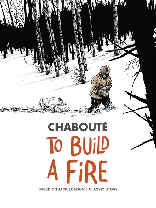 Title details for To Build a Fire by Christophe Chabouté - Available